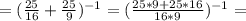 =(\frac{25}{16}+\frac{25}{9})^{-1}=(\frac{25*9+25*16}{16*9})^{-1}=