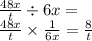 \frac{48x}{t} \div 6x = \\ \frac{48x}{t} \times \frac{1}{6x} = \frac{8}{t}