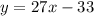 y=27x-33