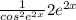 \frac{1}{cos^{2} e^{2x} }2e^{2x}