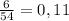 \frac{6}{54}=0,11