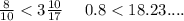 \frac{8}{10} < 3\frac{10}{17} \: \: \: \: \: \: 0.8 < 18.23....