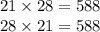 21 \times 28 = 588 \\ 28 \times 21 = 588