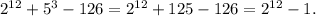 2^{12}+5^3-126=2^{12}+125-126=2^{12}-1.