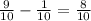 \frac{9}{10}-\frac{1}{10}=\frac{8}{10}