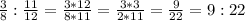 \frac{3}{8}:\frac{11}{12}=\frac{3*12}{8*11}=\frac{3*3}{2*11}=\frac{9}{22}=9:22