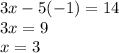 3x - 5( - 1) = 14 \\ 3x = 9 \\ x = 3