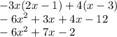 - 3x(2x - 1) + 4(x - 3) \\ - {6x}^{2} + 3x + 4x - 12 \\ - {6x}^{2} + 7x - 2