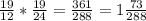 \frac{19}{12}*\frac{19}{24}=\frac{361}{288}=1\frac{73}{288}