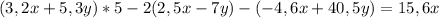 (3,2x+5,3y)*5-2(2,5x-7y)-(-4,6x +40,5y)=15,6x\\