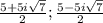 \frac{5+5i\sqrt{7} }{2};\frac{5-5i\sqrt{7} }{2}