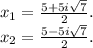 x_{1} =\frac{5+5i\sqrt{7} }{2} .\\x_{2} =\frac{5-5i\sqrt{7} }{2} .