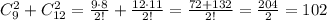 C_9^2+C_{12}^2=\frac{9\cdot 8}{2!}+\frac{12\cdot 11}{2!}=\frac{72+132}{2!}=\frac{204}{2}=102