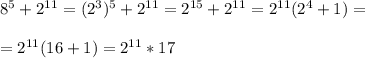 8^5+2^{11}=(2^3)^5+2^{11}=2^{15}+2^{11}=2^{11}(2^4+1)=\\\\=2^{11}(16+1)=2^{11}*17