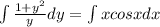 \int\frac{1+y^2}{y}dy=\int xcosxdx