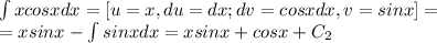 \int xcosxdx=[u=x, du=dx; dv=cosxdx, v=sinx]=\\=xsinx-\int sinxdx=xsinx+cosx+C_2