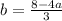 b=\frac{8-4a}{3}