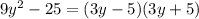 9 {y}^{2} - 25 = (3y - 5)(3y + 5)