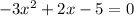 -3x^{2} +2x-5=0