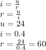 i = \frac{u}{r} \\ r = \frac{u}{i} \\ u = 24 \: \\ i = 0.4 \\ r = \frac{24}{0.4} = 60\\