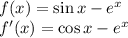 f(x)=\sin x-e^x\\f'(x)=\cos x-e^x