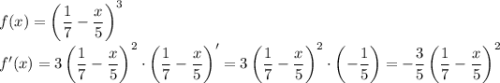 f(x)=\left(\dfrac{1}{7}-\dfrac{x}{5}\right)^3\\f'(x)=3\left(\dfrac{1}{7}-\dfrac{x}{5}\right)^2\cdot\left(\dfrac{1}{7}-\dfrac{x}{5}\right)'=3\left(\dfrac{1}{7}-\dfrac{x}{5}\right)^2\cdot\left(-\dfrac{1}{5}\right)=-\dfrac{3}{5}\left(\dfrac{1}{7}-\dfrac{x}{5}\right)^2