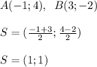 A(-1;4),\; \;B(3;-2)\\\\S=(\frac{-1+3}{2};\frac{4-2}{2})\\\\S=(1;1)