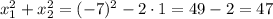 x_1^2+x_2^2=(-7)^2-2\cdot1=49-2=47