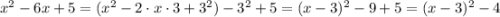 x^2-6x+5=(x^2-2\cdot x\cdot3+3^2)-3^2+5=(x-3)^2-9+5=(x-3)^2-4