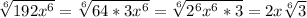 \sqrt[6]{192x^{6} } =\sqrt[6]{64*3x^{6} } =\sqrt[6]{2^{6}x^{6}*3}=2x\sqrt[6]{3}