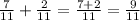 \frac{7}{11} +\frac{2}{11} =\frac{7+2}{11} =\frac{9}{11}