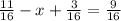 \frac{11}{16} -x+ \frac{3}{16} =\frac{9}{16}