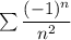 \sum \dfrac{(-1)^n}{n^2}