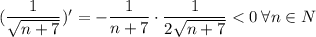 (\dfrac{1}{\sqrt{n+7}})'=-\dfrac{1}{n+7}\cdot \dfrac{1}{2\sqrt{n+7}}