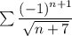 \sum \dfrac{(-1)^{n+1}}{\sqrt{n+7}}