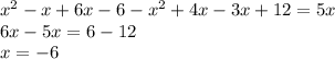 {x}^{2} - x + 6x - 6 - {x}^{2} + 4x - 3x + 12 = 5x \\ 6x - 5x = 6 - 12 \\ x = - 6