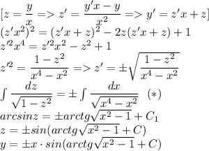 [z=\dfrac{y}{x}=z'=\dfrac{y'x-y}{x^2}=y'=z'x+z]\\ (z'x^2)^2=(z'x+z)^2-2z(z'x+z)+1\\ z'^2x^4=z'^2x^2-z^2+1\\ z'^2=\dfrac{1-z^2}{x^4-x^2}=z'=\pm\sqrt{\dfrac{1-z^2}{x^4-x^2}}\\ \int \dfrac{dz}{\sqrt{1-z^2}}=\pm \int \dfrac{dx}{\sqrt{x^4-x^2}}\:\:\:(*)\\ arcsinz=\pm arctg\sqrt{x^2-1}+C_1\\ z=\pm sin(arctg\sqrt{x^2-1}+C)\\ y=\pm x\cdot sin(arctg\sqrt{x^2-1}+C)