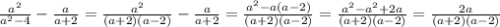 \frac{a^{2}}{a^{2}-4 }-\frac{a}{a+2} =\frac{a^{2}}{(a+2)(a-2)}}-\frac{a}{a+2} =\frac{a^{2}-a(a-2)}{(a+2)(a-2)} =\frac{a^{2}-a^{2}+2a }{(a+2)(a-2)} =\frac{2a }{(a+2)(a-2)}