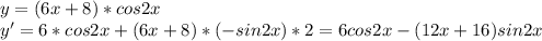 y=(6x+8)*cos2x\\y'=6*cos2x+(6x+8)*(-sin2x)*2=6cos2x-(12x+16)sin2x