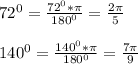 72^0=\frac{72^0*\pi}{180^0}=\frac{2\pi}{5}\\\\140^0=\frac{140^0*\pi}{180^0}=\frac{7\pi}{9}