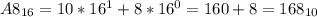 A8_{16}=10*16^{1} +8*16^{0} =160+8 = 168_{10} \\