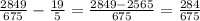 \frac{2849}{675} - \frac{19}{5} = \frac{2849 - 2565}{675} = \frac{284}{675}