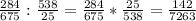 \frac{284}{675} : \frac{538}{25} = \frac{284}{675} *\frac{25}{538} = \frac{142}{7263}