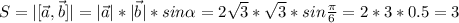 S=|[\vec{a}, \vec{b}]|=|\vec{a}|*|\vec{b}|*sin\alpha =2\sqrt{3} *\sqrt{3} *sin\frac{\pi}{6} =2*3*0.5=3