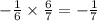 - \frac{1}{6} \times \frac{6}{7} = - \frac{1}{7}