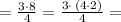 =\frac{3\cdot 8}{4}=\frac{3\cdot \, (4\cdot 2)}{4}=