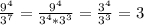 \frac{9^{4}}{3^{7}}=\frac{9^{4}}{3^{4}*3^{3}}=\frac{3^{4}}{3^{3}}=3