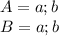 A={a;b}\\B={a;b}