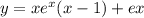 y=xe^x(x-1)+ex