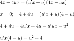 4x+4ux=(u'x+u)(4x-ux)\\ \\ x=0;~~~ 4+4u=(u'x+u)(4-u)\\ \\ 4+4u=4u'x+4u-u'ux-u^2\\ \\ u'x(4-u)=u^2+4